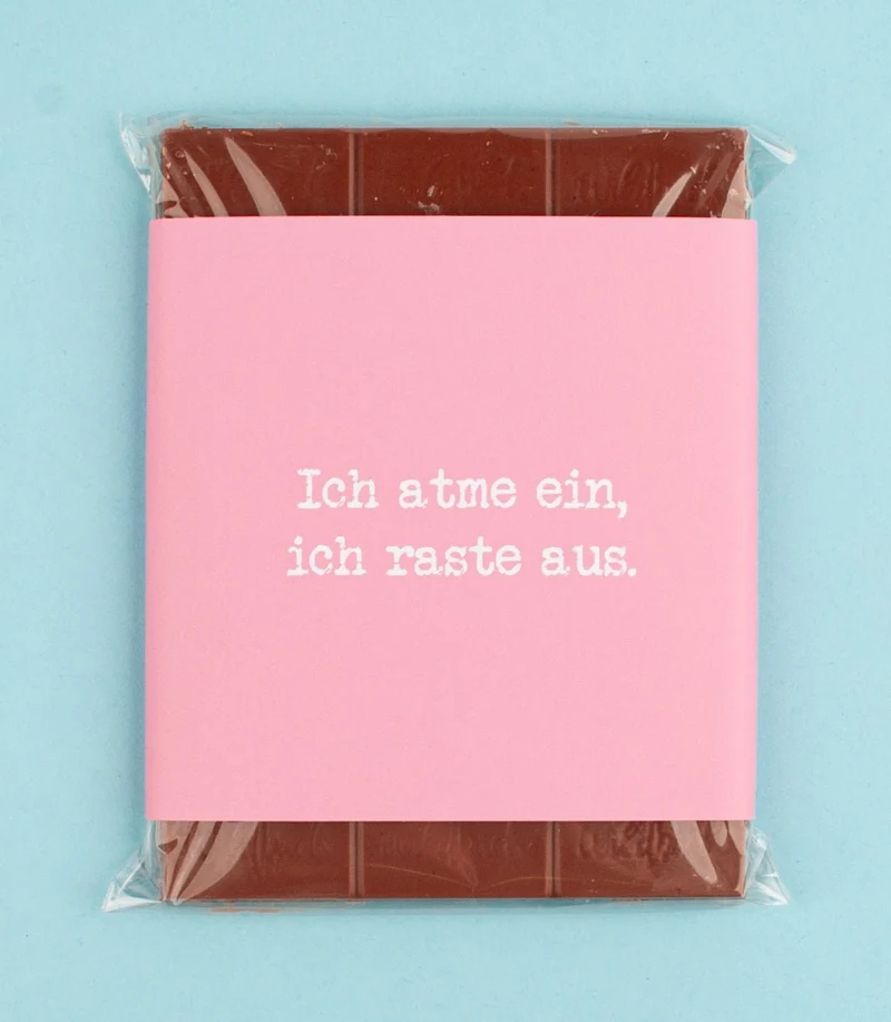 Schokolade "Ich atme ein, ich raste aus!"