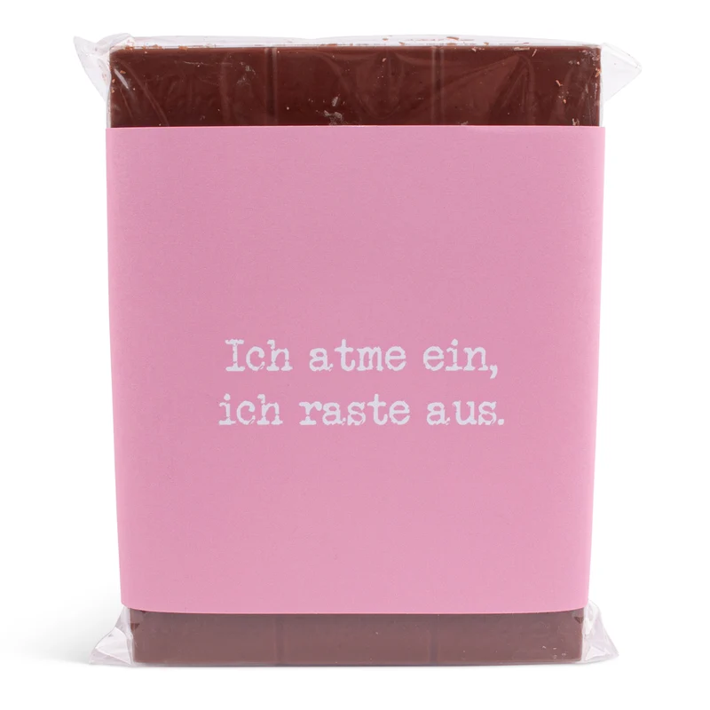 Schokolade "Ich atme ein, ich raste aus!"
