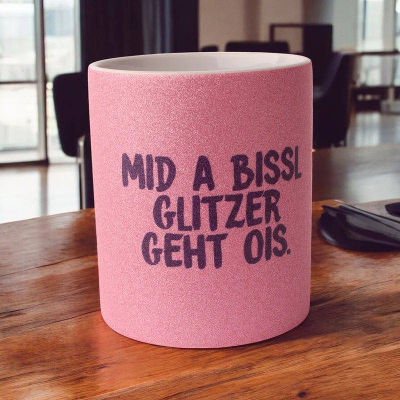 Glitzertasse "Mid a bissl Glitzer geht ois."