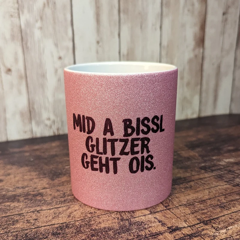 Glitzertasse "Mid a bissl Glitzer geht ois."