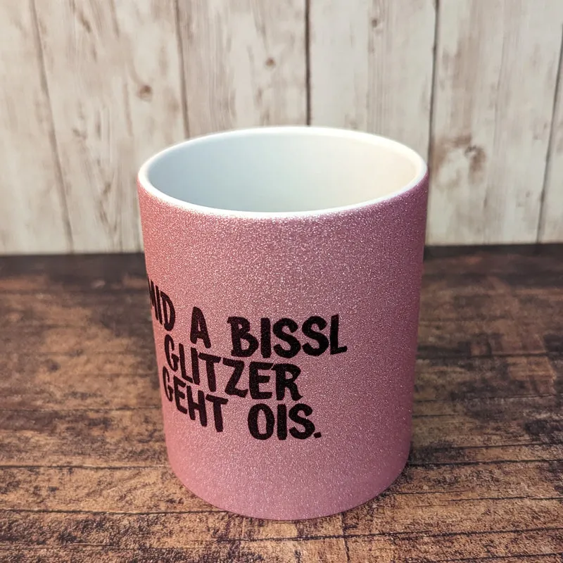 Glitzertasse "Mid a bissl Glitzer geht ois."